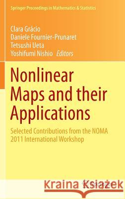Nonlinear Maps and Their Applications: Selected Contributions from the Noma 2011 International Workshop Grácio, Clara 9781461491606 Springer