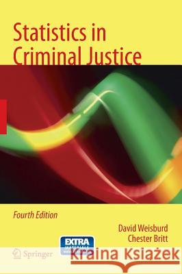 Statistics in Criminal Justice David Weisburd Chester Britt 9781461491699 Springer