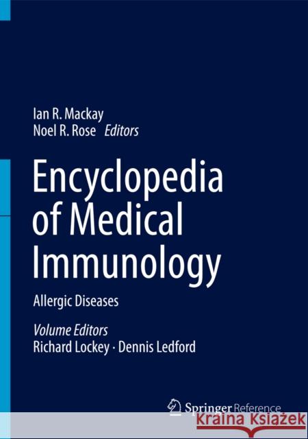 Encyclopedia of Medical Immunology: Allergic Diseases MacKay, Ian R. 9781461491934 Springer
