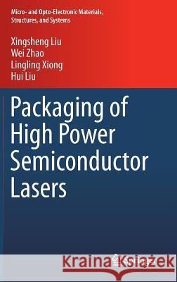 Packaging of High Power Semiconductor Lasers Hui Liu Xingsheng Liu Lingling Xiong 9781461492627