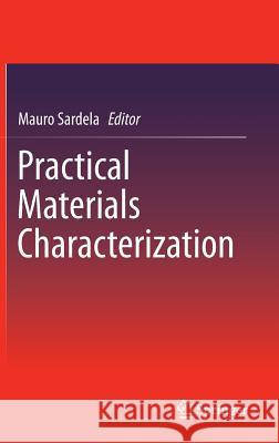 Practical Materials Characterization Mauro Sardela 9781461492801