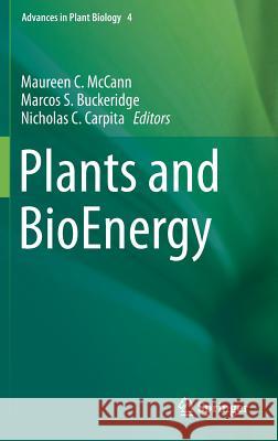 Plants and Bioenergy McCann, Maureen C. 9781461493280 Springer