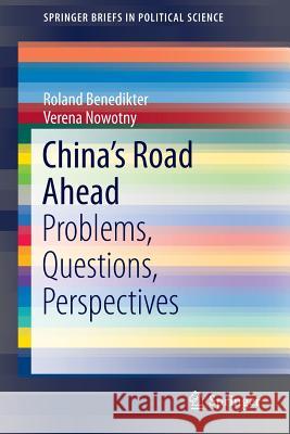 China's Road Ahead: Problems, Questions, Perspectives Benedikter, Roland 9781461493624