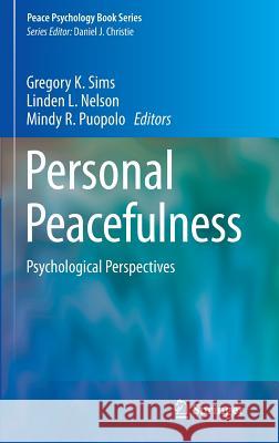 Personal Peacefulness: Psychological Perspectives Sims, Gregory K. 9781461493655