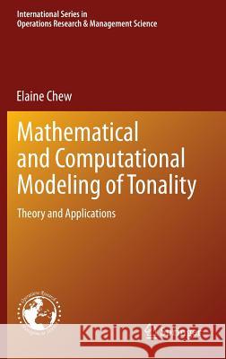 Mathematical and Computational Modeling of Tonality: Theory and Applications Chew, Elaine 9781461494744