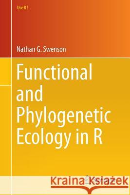 Functional and Phylogenetic Ecology in R Nathan G. Swenson 9781461495413 Springer