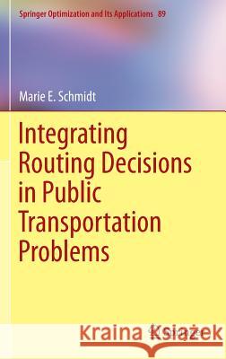 Integrating Routing Decisions in Public Transportation Problems Marie E. Schmidt 9781461495659