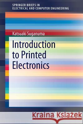 Introduction to Printed Electronics Katsuaki Suganuma 9781461496243
