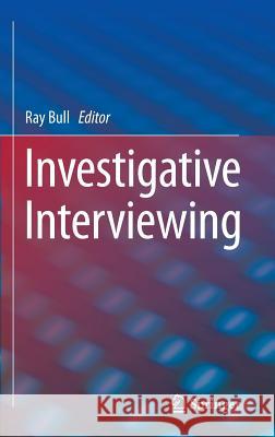 Investigative Interviewing Ray Bull 9781461496410 Springer
