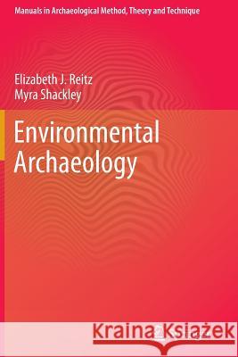 Environmental Archaeology Elizabeth Reitz Myra Shackley 9781461496441