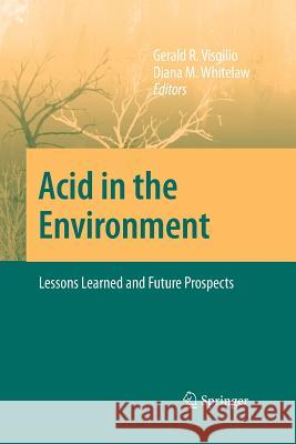 Acid in the Environment: Lessons Learned and Future Prospects Visgilio, Gerald R. 9781461497622 Springer