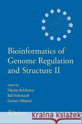 Bioinformatics of Genome Regulation and Structure II Nikolay Kolchanov Ralf Hofestadt Luciano Milanesi 9781461497707 Springer