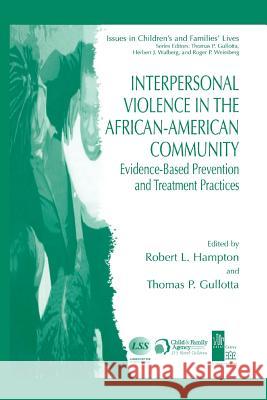 Interpersonal Violence in the African-American Community: Evidence-Based Prevention and Treatment Practices Hampton, Robert L. 9781461497721