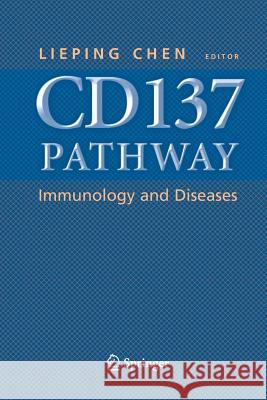 Cd137 Pathway: Immunology and Diseases Chen, Lieping 9781461497776 Springer