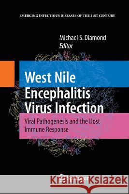 West Nile Encephalitis Virus Infection: Viral Pathogenesis and the Host Immune Response Diamond, Michael S. 9781461497882 Springer