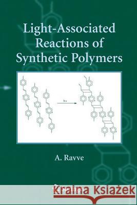 Light-Associated Reactions of Synthetic Polymers A. Ravve 9781461498001 Springer