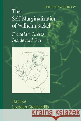 The Self-Marginalization of Wilhelm Stekel: Freudian Circles Inside and Out Sturm, J. 9781461498025 Springer