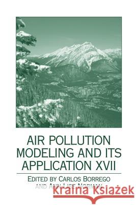Air Pollution Modeling and Its Application XVII Borrego, Carlos 9781461498339