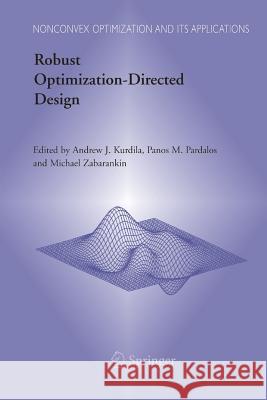 Robust Optimization-Directed Design Andrew J. Kurdila, Panos M. Pardalos, Michael Zabarankin 9781461498346 Springer-Verlag New York Inc.