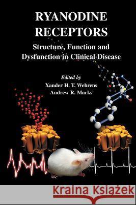 Ryanodine Receptors: Structure, Function and Dysfunction in Clinical Disease Wehrens, Xander H. T. 9781461498407