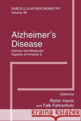 Alzheimer's Disease: Cellular and Molecular Aspects of Amyloid Beta Harris, J. Robin 9781461498414 Springer