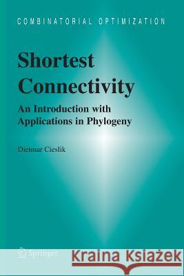 Shortest Connectivity: An Introduction with Applications in Phylogeny Cieslik, Dietmar 9781461498537 Springer