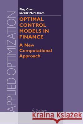 Optimal Control Models in Finance: A New Computational Approach Chen, Ping 9781461498551 Springer