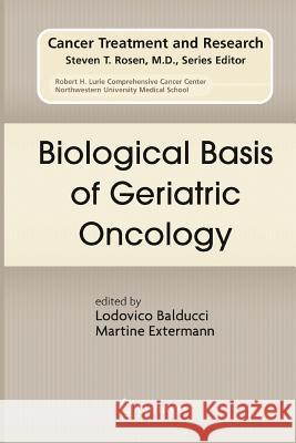 Biological Basis of Geriatric Oncology Lodovico Balducci Martine Extermann 9781461498865