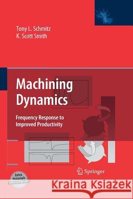 Machining Dynamics: Frequency Response to Improved Productivity Schmitz, Tony L. 9781461499381