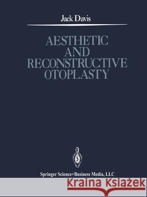 Aesthetic and Reconstructive Otoplasty: Under the Auspices of the Alfredo and Amalia Lacroze de Fortabat Foundation Rogers, Blair O. 9781461564089 Springer