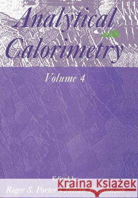 Analytical Calorimetry: Volume 4 Porter, Roger 9781461564454