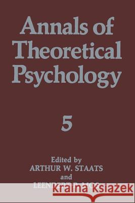 Annals of Theoretical Psychology Arthur W. Staats Leendert P. Mos 9781461564584 Springer