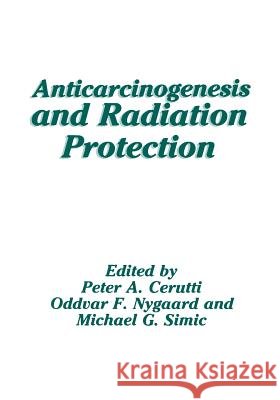 Anticarcinogenesis and Radiation Protection Peter Cerutti 9781461564645