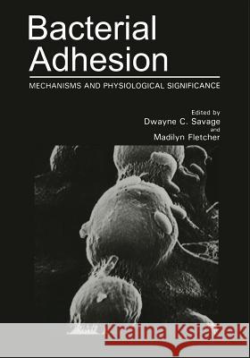 Bacterial Adhesion: Mechanisms and Physiological Significance Fletcher, M. 9781461565161 Springer