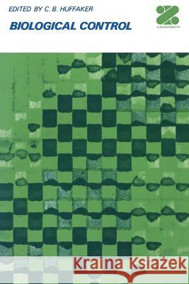 Biological Control C. B. Huffaker C. Huffaker 9781461565307 Springer