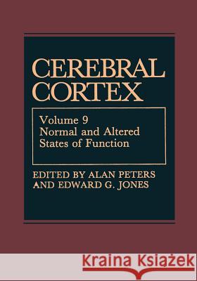 Cerebral Cortex: Normal and Altered States of Function Peters, Alan 9781461566243