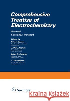 Comprehensive Treatise of Electrochemistry: Electrodics: Transport Horsman, Peter 9781461566922 Springer