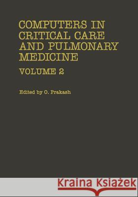 Computers in Critical Care and Pulmonary Medicine: Volume 2 Prakash, Omar 9781461567066 Springer