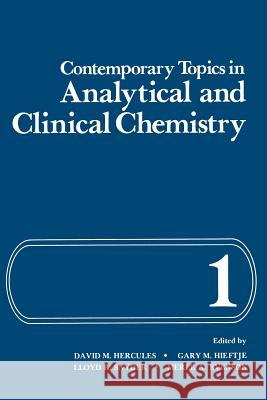 Contemporary Topics in Analytical and Clinical Chemistry: Volume 1 Hercules, David 9781461567301