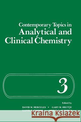 Contemporary Topics in Analytical and Clinical Chemistry: Volume 3 Hercules, David 9781461567363 Springer