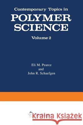 Contemporary Topics in Polymer Science: Volume 2 Eli Pearce 9781461567394 Springer