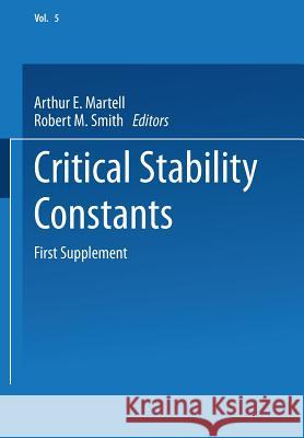 Critical Stability Constants: First Supplement Martell, Arthur E. 9781461567639 Springer