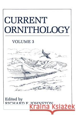 Current Ornithology: Volume 3 Johnston, Richard 9781461567868