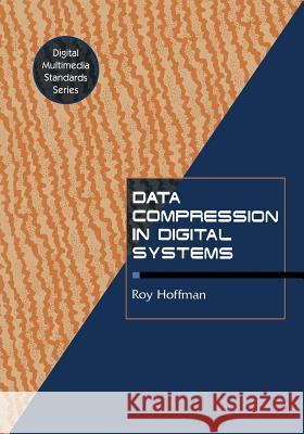 Data Compression in Digital Systems R. Hoffman 9781461567950 Springer