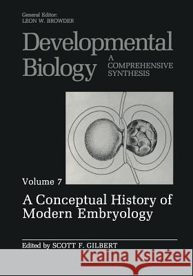 A Conceptual History of Modern Embryology: Volume 7: A Conceptual History of Modern Embryology Gilbert, Scott F. 9781461568254