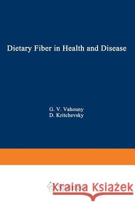 Dietary Fiber in Health and Disease George V. Vahouny David Kritchevsky 9781461568520 Springer