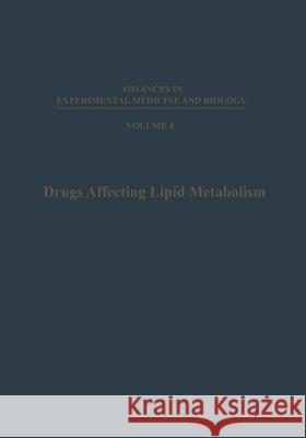 Drugs Affecting Lipid Metabolism: Proceedings of the Third International Symposium on Drugs Affecting Lipid Metabolism, Held in Milan, Italy, Septembe Holmes, W. 9781461568681 Springer