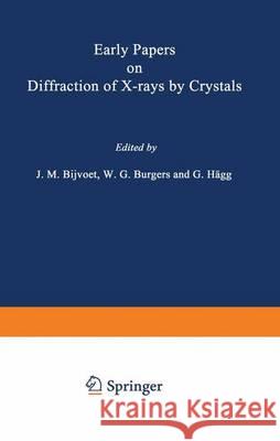 Early Papers on Diffraction of X-Rays by Crystals Bijvoet, J. M. 9781461568773 Springer