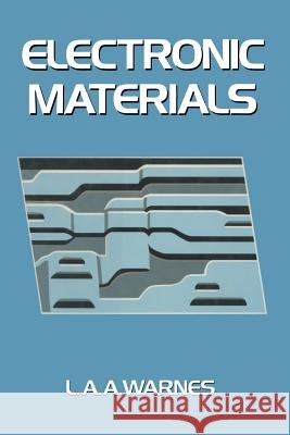 Electronic Materials L. a. a. Warnes 9781461568957