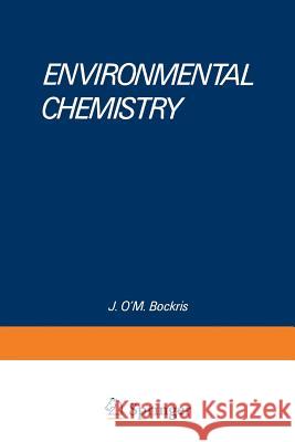Environmental Chemistry J. O. Bockris 9781461569237 Springer